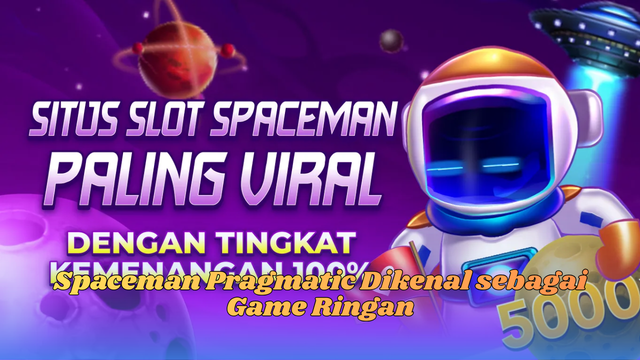Spaceman Pragmatic Dikenal sebagai Game Ringan